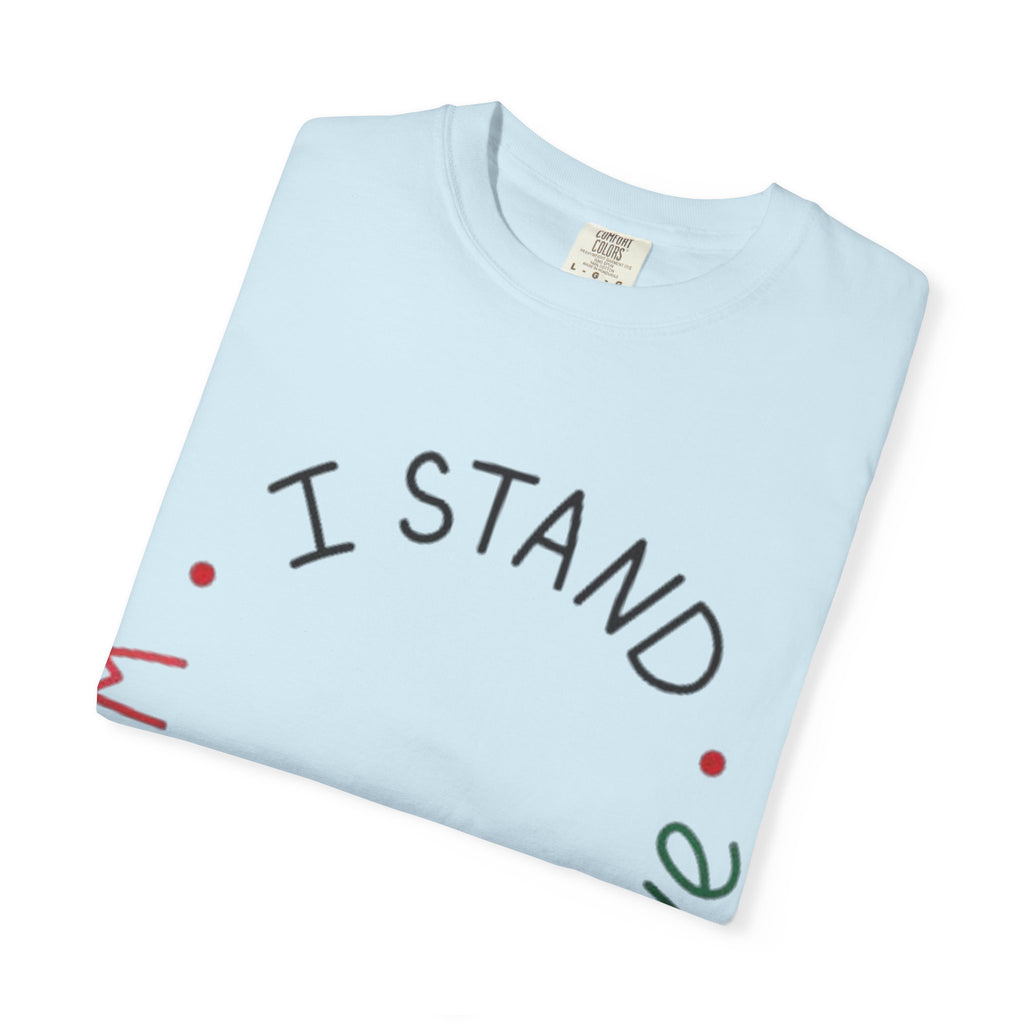 Unisex Garment-Dyed T-Shirt - I Stand with Palestine, Activist Apparel, Social Justice Clothing, Ethical Fashion, Gift for Change-Makers
