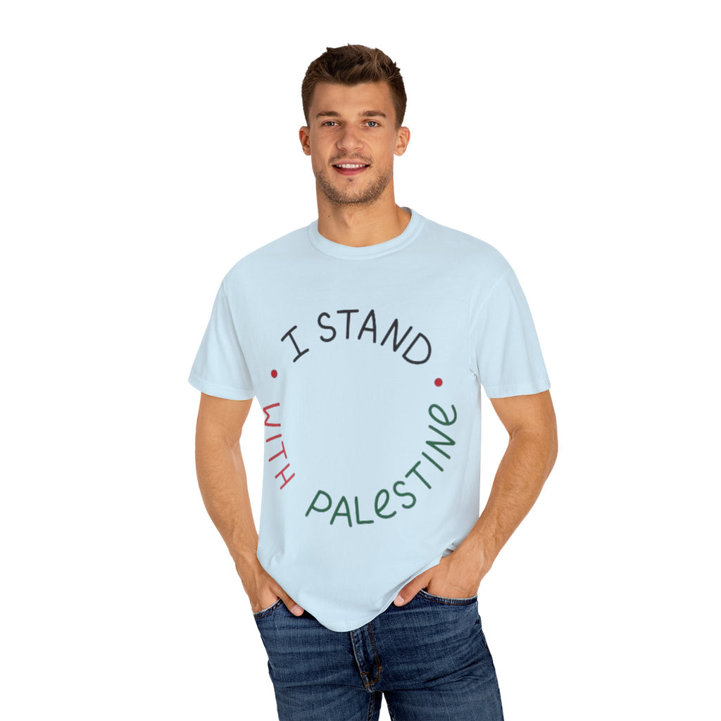 Unisex Garment-Dyed T-Shirt - I Stand with Palestine, Activist Apparel, Social Justice Clothing, Ethical Fashion, Gift for Change-Makers