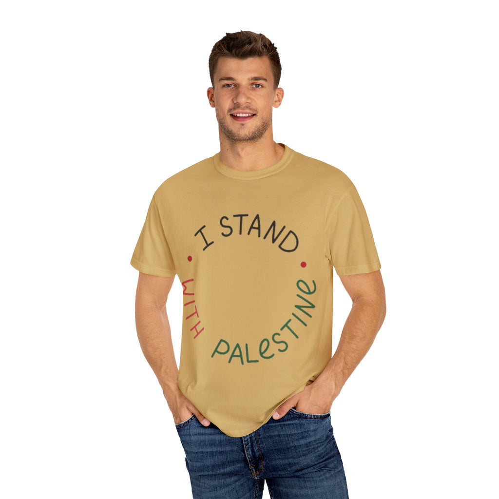 Unisex Garment-Dyed T-Shirt - I Stand with Palestine, Activist Apparel, Social Justice Clothing, Ethical Fashion, Gift for Change-Makers