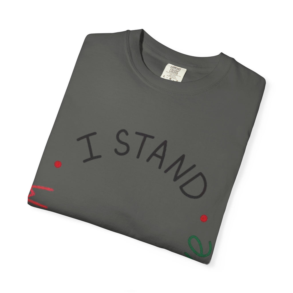 Unisex Garment-Dyed T-Shirt - I Stand with Palestine, Activist Apparel, Social Justice Clothing, Ethical Fashion, Gift for Change-Makers