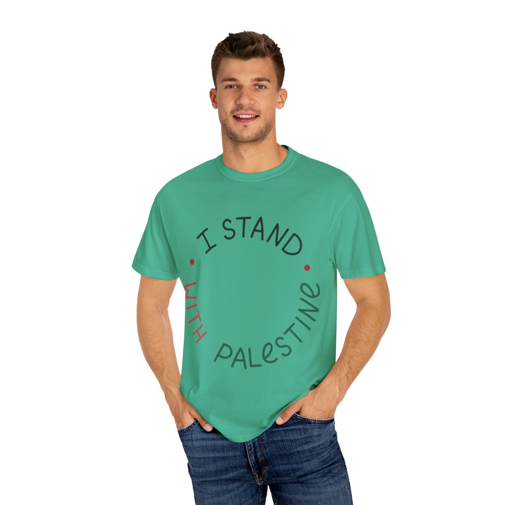 Unisex Garment-Dyed T-Shirt - I Stand with Palestine, Activist Apparel, Social Justice Clothing, Ethical Fashion, Gift for Change-Makers