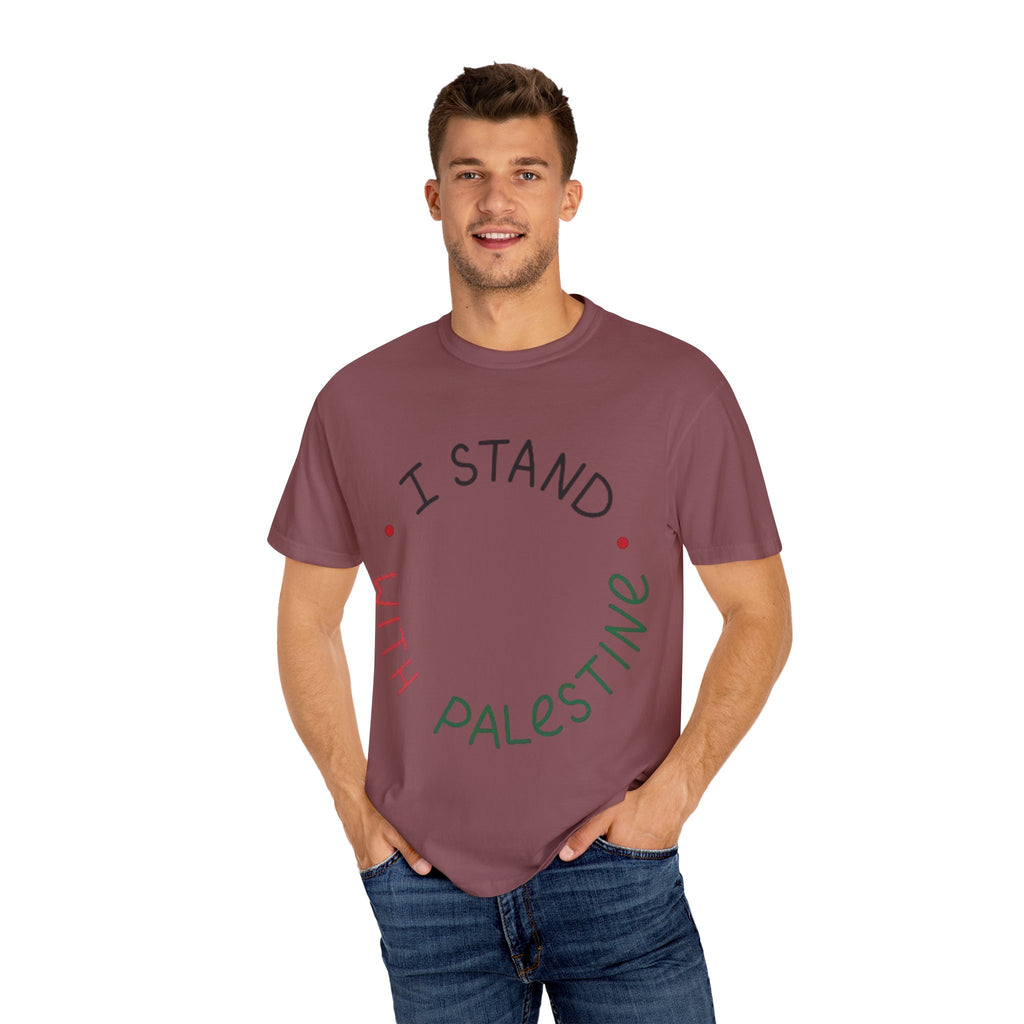 Unisex Garment-Dyed T-Shirt - I Stand with Palestine, Activist Apparel, Social Justice Clothing, Ethical Fashion, Gift for Change-Makers