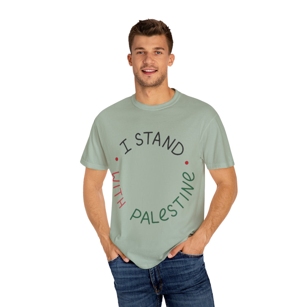 Unisex Garment-Dyed T-Shirt - I Stand with Palestine, Activist Apparel, Social Justice Clothing, Ethical Fashion, Gift for Change-Makers
