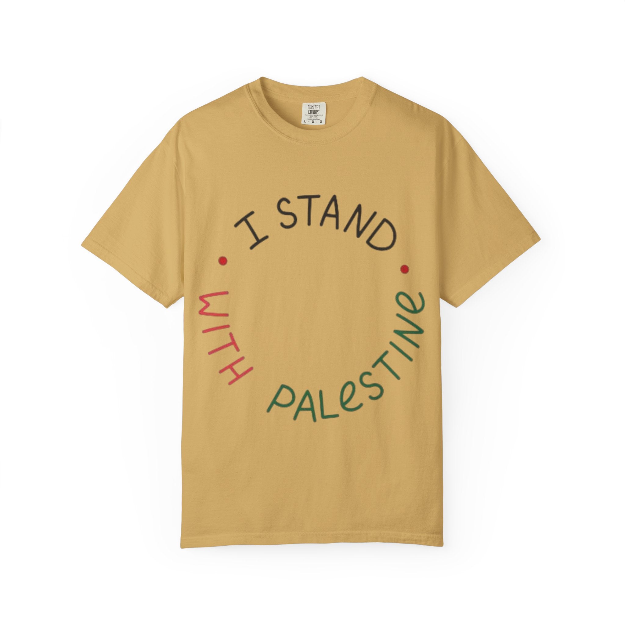 Unisex Garment-Dyed T-Shirt - I Stand with Palestine, Activist Apparel, Social Justice Clothing, Ethical Fashion, Gift for Change-Makers