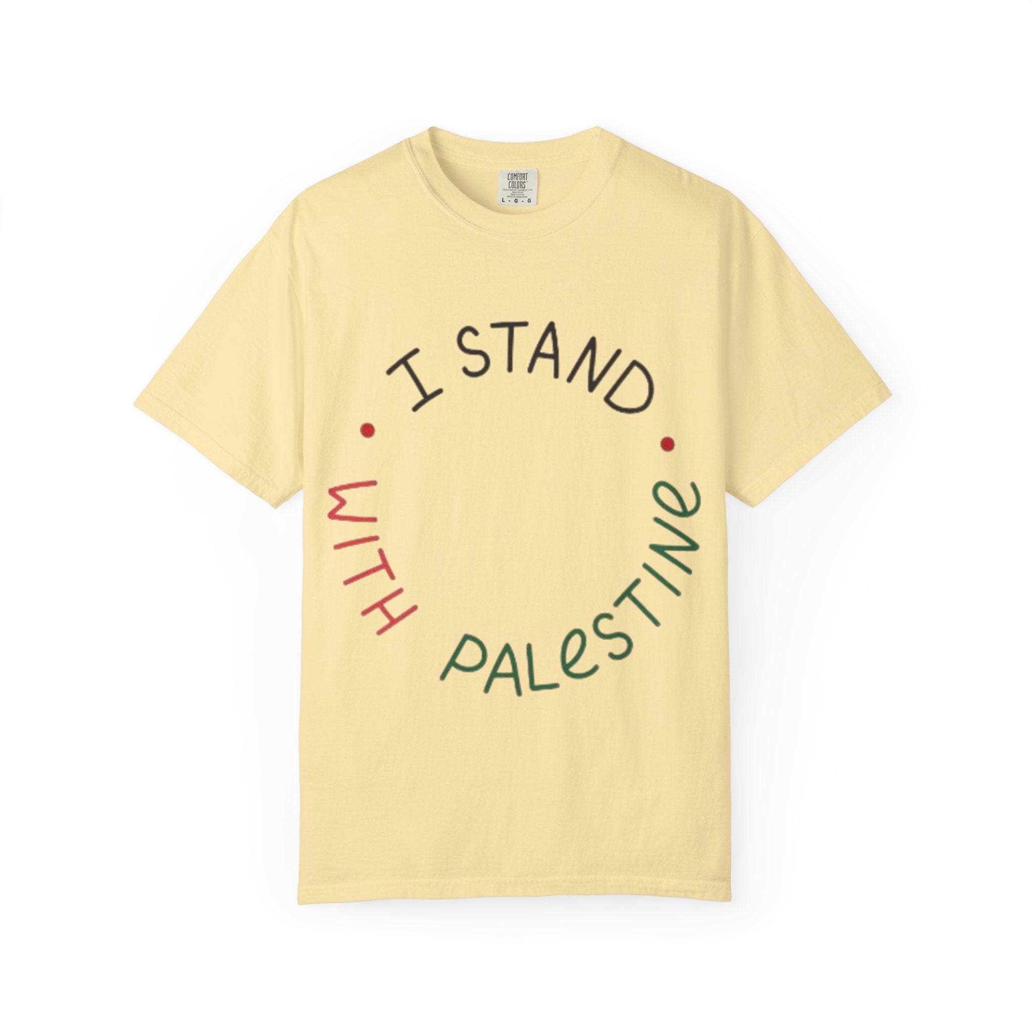 Unisex Garment-Dyed T-Shirt - I Stand with Palestine, Activist Apparel, Social Justice Clothing, Ethical Fashion, Gift for Change-Makers