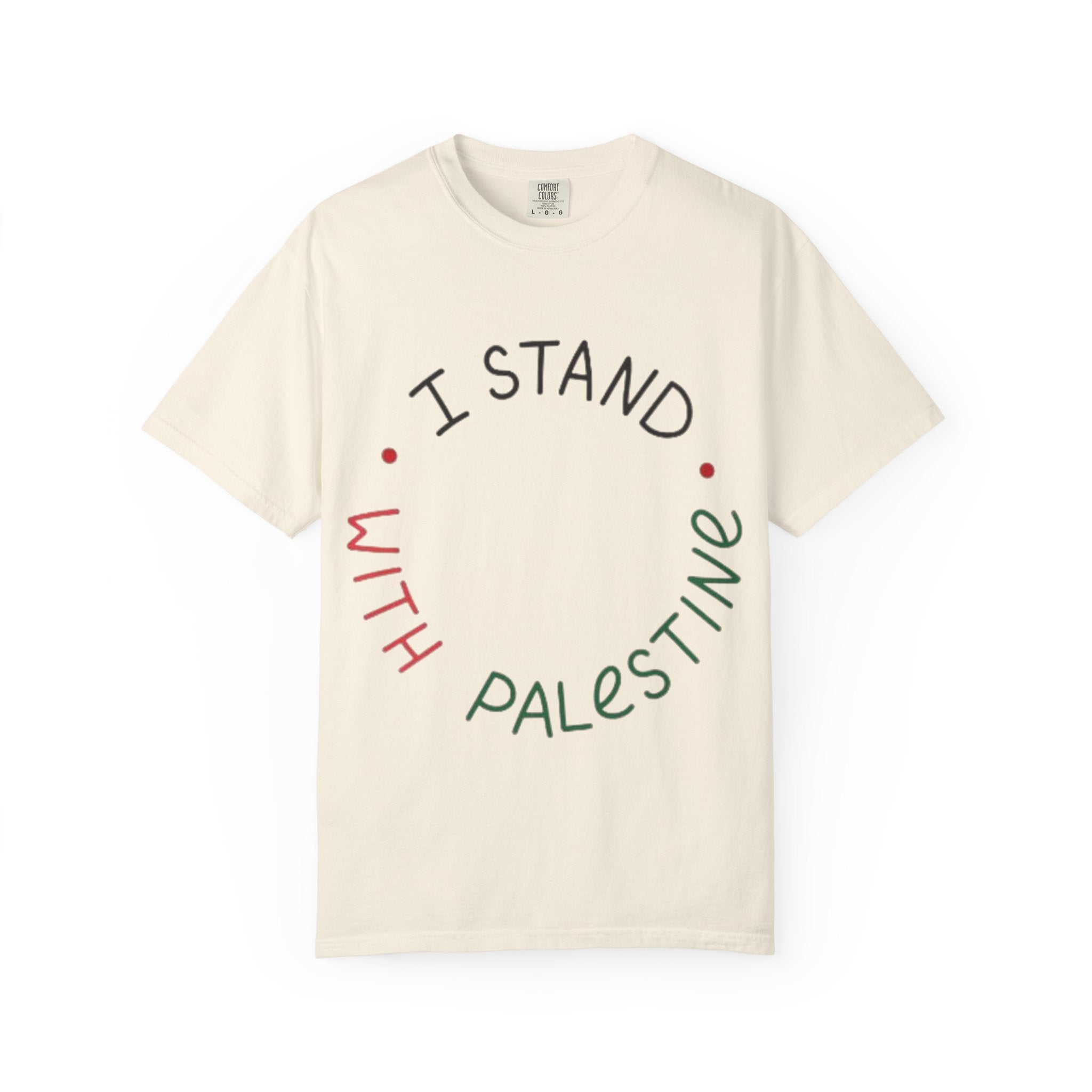 Unisex Garment-Dyed T-Shirt - I Stand with Palestine, Activist Apparel, Social Justice Clothing, Ethical Fashion, Gift for Change-Makers